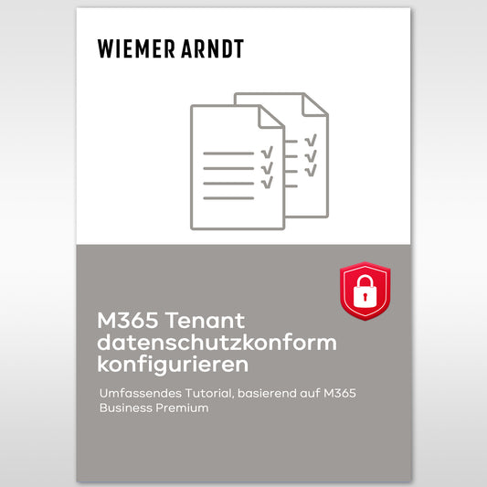 Umfassendes Tutorial, um einen M365 Tenant basierend auf M365 Business Premium datenschutzkonform zu konfigurieren